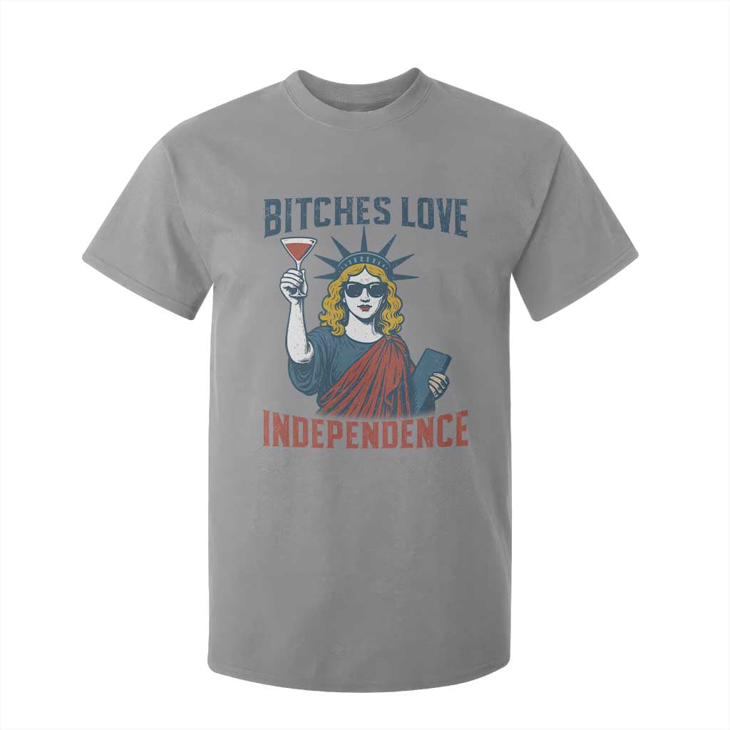 Funny 4th of July Statue of Liberty Cocktail T Shirt For Kid Retro Bitches Love Independence TS02 Sport Gray Print Your Wear