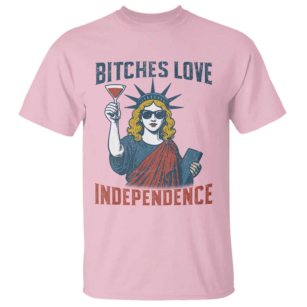 Funny 4th of July Statue of Liberty Cocktail T Shirt Retro Bitches Love Independence TS02 Light Pink Print Your Wear