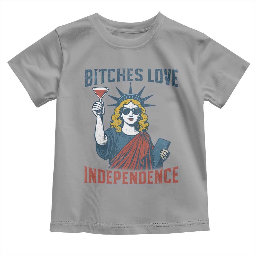 Funny 4th of July Statue of Liberty Cocktail Toddler T Shirt Retro Bitches Love Independence TS02 Sport Gray Print Your Wear