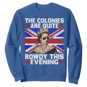 Funny 4th of July Sweatshirt The Colonies Are Quite Rowdy This Evening British Queen TS10 Royal Blue Print Your Wear