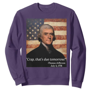 Funny 4th of July Sweatshirt Thomas Jefferson That's Due Tomorrow? TS10 Purple Print Your Wear