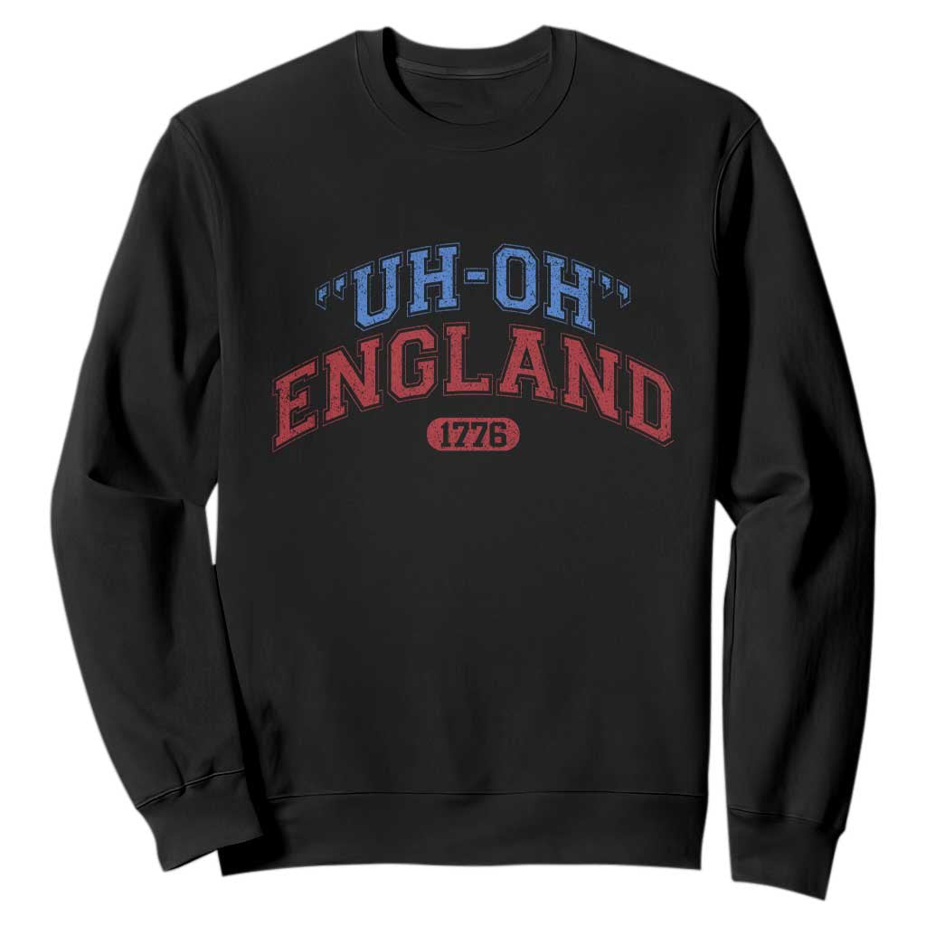 Funny 4th of July Sweatshirt Uh Oh England 1776 TS10 Black Print Your Wear