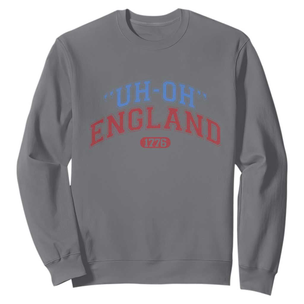 Funny 4th of July Sweatshirt Uh Oh England 1776 TS10 Charcoal Print Your Wear