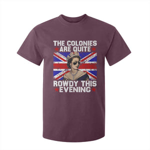 Funny 4th of July T Shirt For Kid The Colonies Are Quite Rowdy This Evening British Queen TS10 Maroon Print Your Wear
