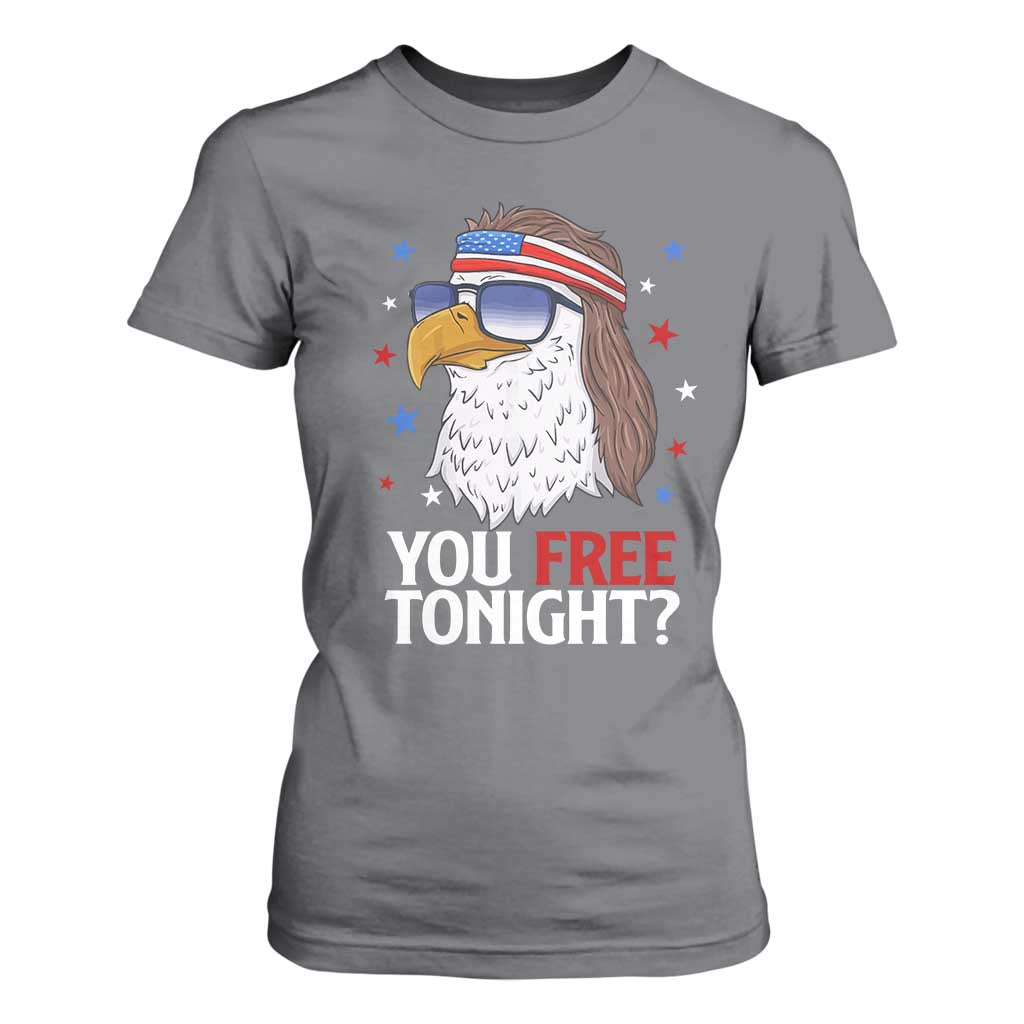 Funny 4th of July T Shirt For Women Patriotic Bald Eagle You Free Tonight TS10 Charcoal Print Your Wear