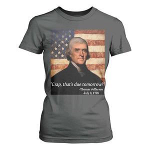 Funny 4th of July T Shirt For Women Thomas Jefferson That's Due Tomorrow? TS10 Dark Heather Print Your Wear