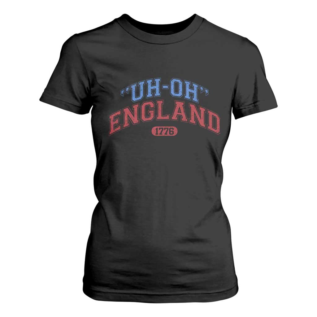 Funny 4th of July T Shirt For Women Uh Oh England 1776 TS10 Black Print Your Wear