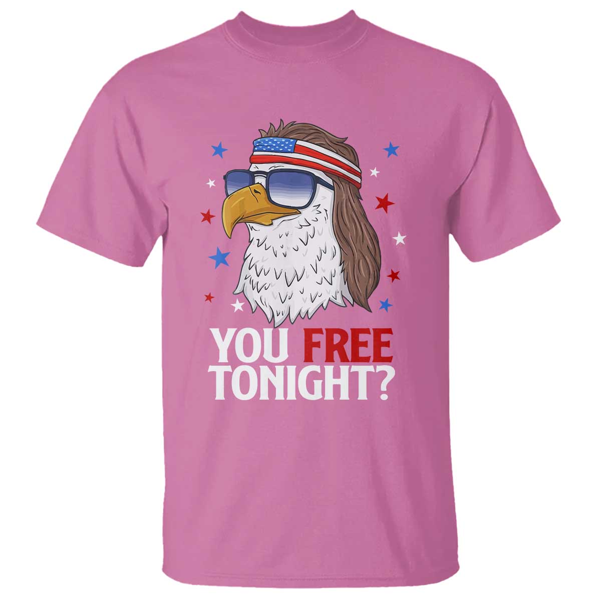 Funny 4th of July T Shirt Patriotic Bald Eagle You Free Tonight TS10 Azalea Print Your Wear