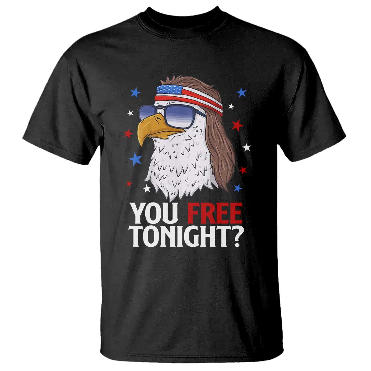 Funny 4th of July T Shirt Patriotic Bald Eagle You Free Tonight TS10 Black Print Your Wear
