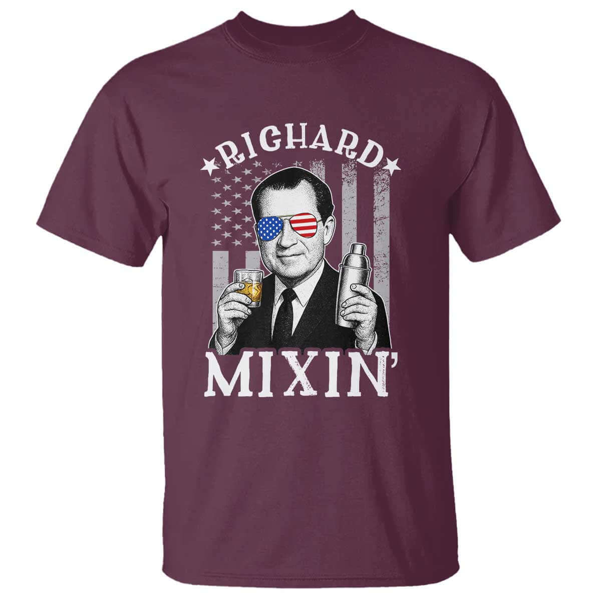 Funny 4th of July T Shirt Richard Mixin Patriotic Nixon Bartender American Flag TS10 Maroon Print Your Wear