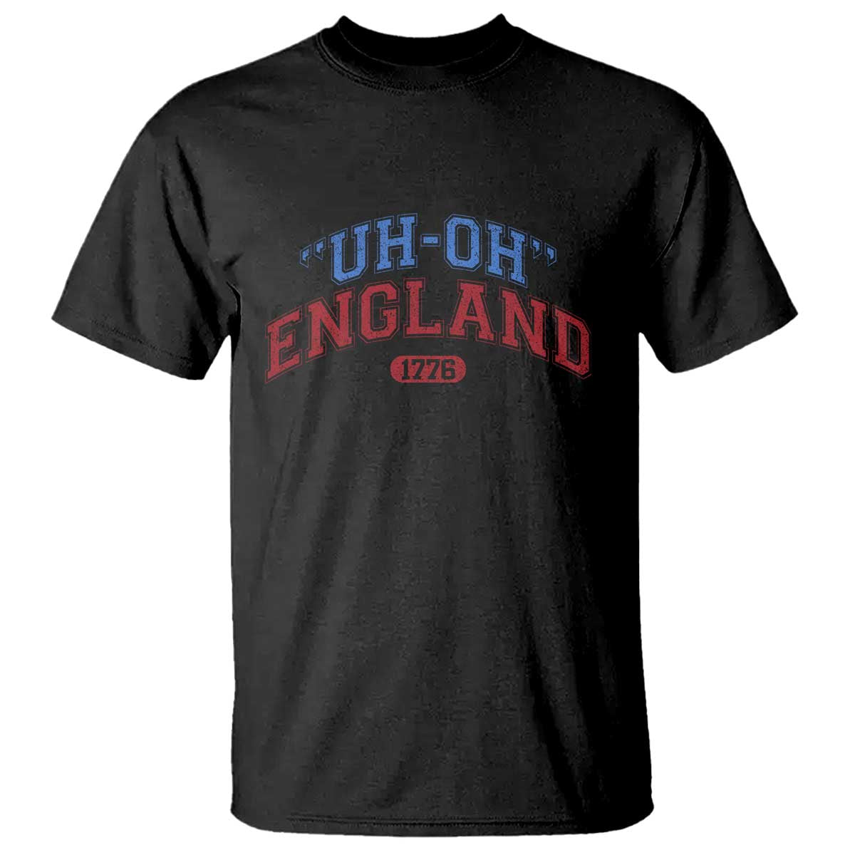 Funny 4th of July T Shirt Uh Oh England 1776 TS10 Black Print Your Wear