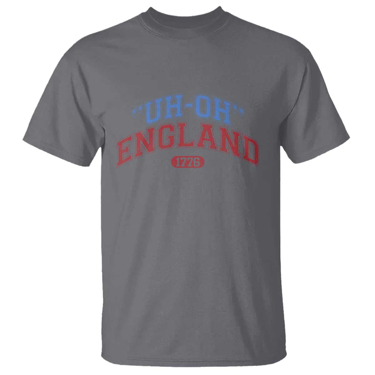 Funny 4th of July T Shirt Uh Oh England 1776 TS10 Charcoal Print Your Wear