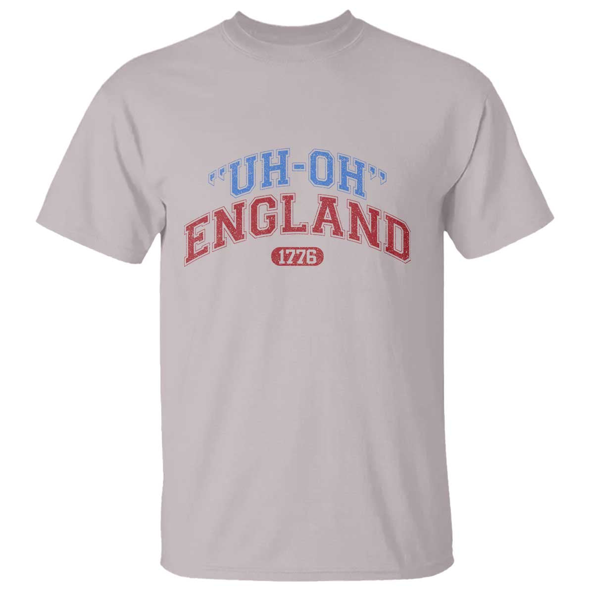 Funny 4th of July T Shirt Uh Oh England 1776 TS10 Ice Gray Print Your Wear