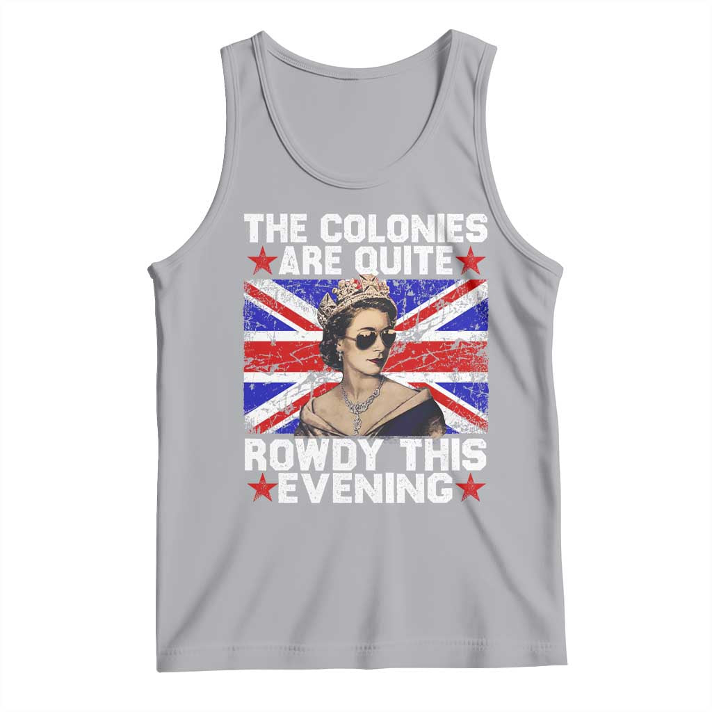 Funny 4th of July Tank Top The Colonies Are Quite Rowdy This Evening British Queen TS10 Athletic Heather Print Your Wear