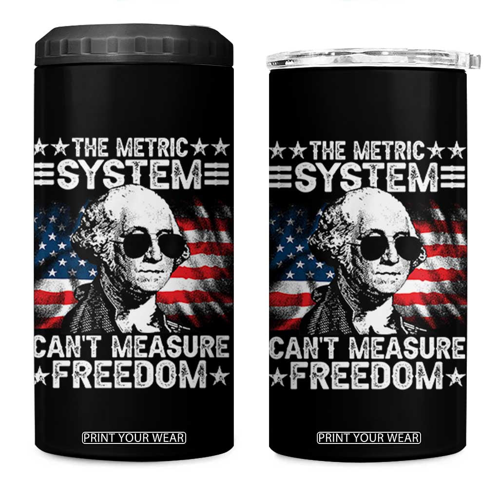 Funny 4th of July The Metric System Can't Measure Freedom 4 in 1 Can Cooler Tumbler George Washington American Flag TS10 One Size: 16 oz Black Print Your Wear
