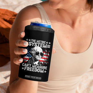 Funny 4th of July The Metric System Can't Measure Freedom 4 in 1 Can Cooler Tumbler George Washington American Flag TS10 Print Your Wear
