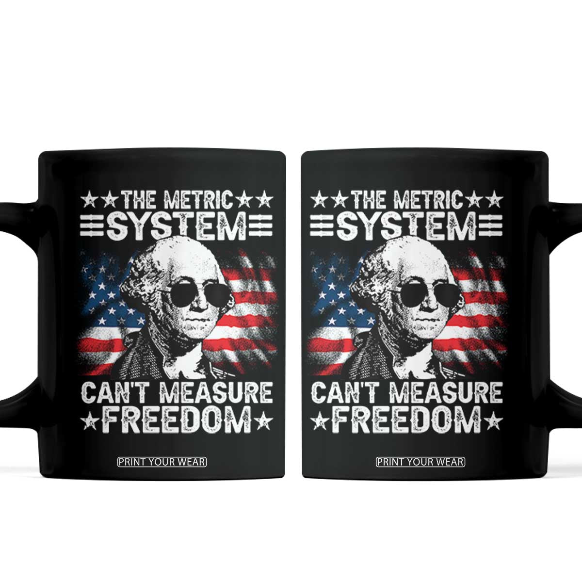 Funny 4th of July The Metric System Can't Measure Freedom Coffee Mug George Washington American Flag TS10 Black Print Your Wear