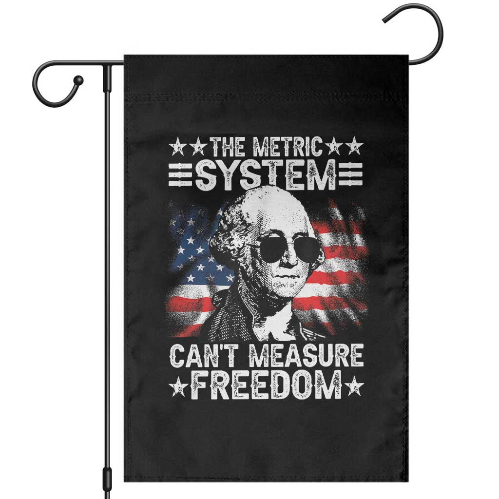 Funny 4th of July The Metric System Can't Measure Freedom Garden Flag George Washington American Flag TS10 Black Print Your Wear