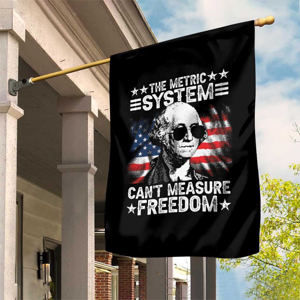 Funny 4th of July The Metric System Can't Measure Freedom Garden Flag George Washington American Flag TS10 Print Your Wear