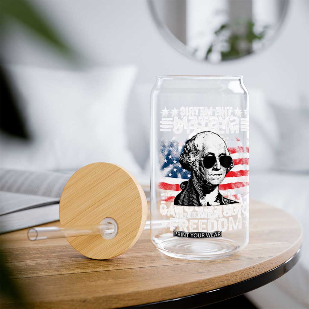 Funny 4th of July The Metric System Can't Measure Freedom Glass Can George Washington American Flag TS10 Print Your Wear