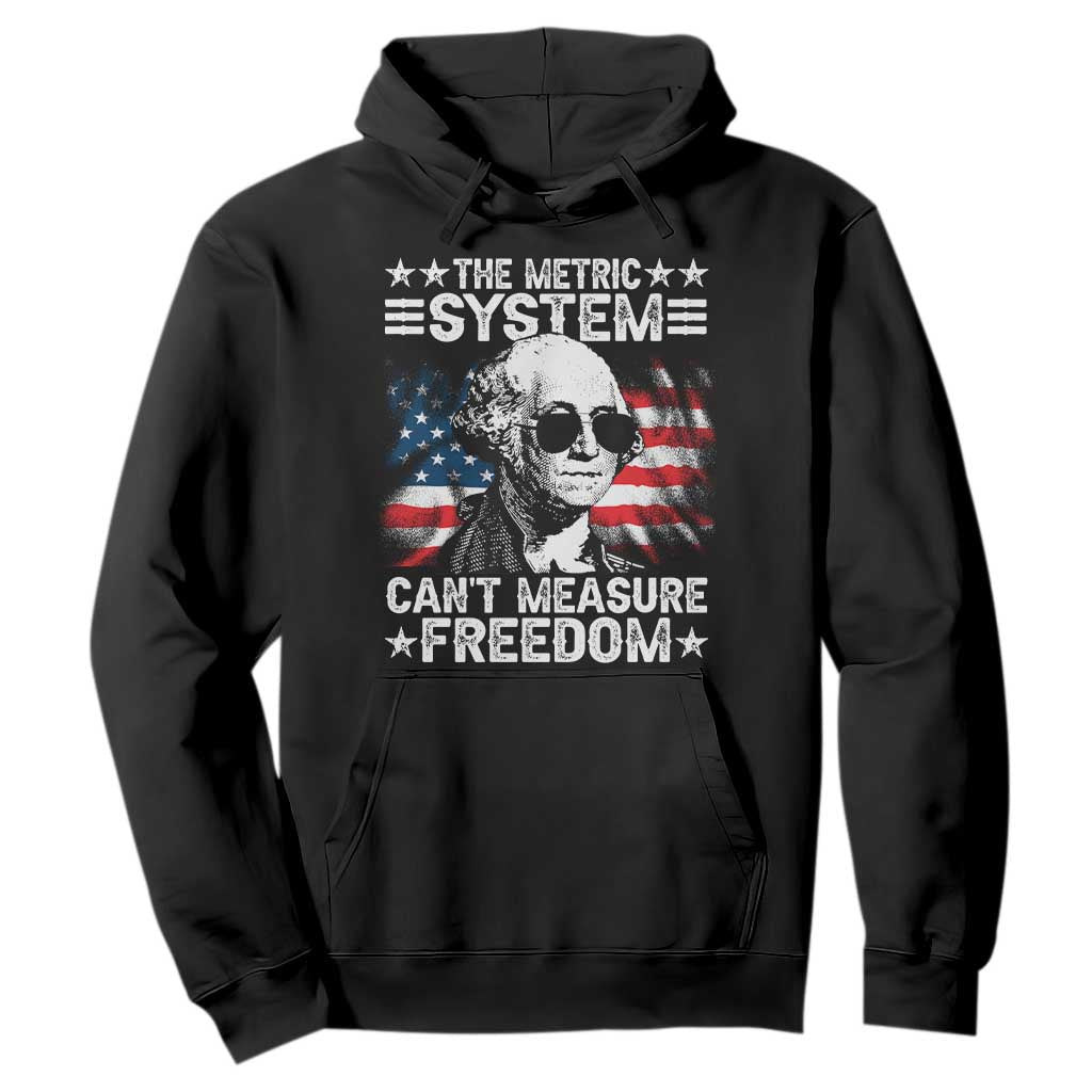 Funny 4th of July The Metric System Can't Measure Freedom Hoodie George Washington American Flag TS10 Black Print Your Wear