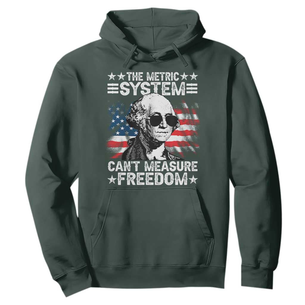 Funny 4th of July The Metric System Can't Measure Freedom Hoodie George Washington American Flag TS10 Dark Forest Green Print Your Wear