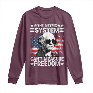 Funny 4th of July The Metric System Can't Measure Freedom Long Sleeve Shirt George Washington American Flag TS10 Maroon Print Your Wear