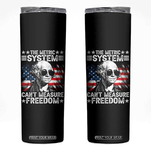 Funny 4th of July The Metric System Can't Measure Freedom Skinny Tumbler George Washington American Flag TS10 Black Print Your Wear