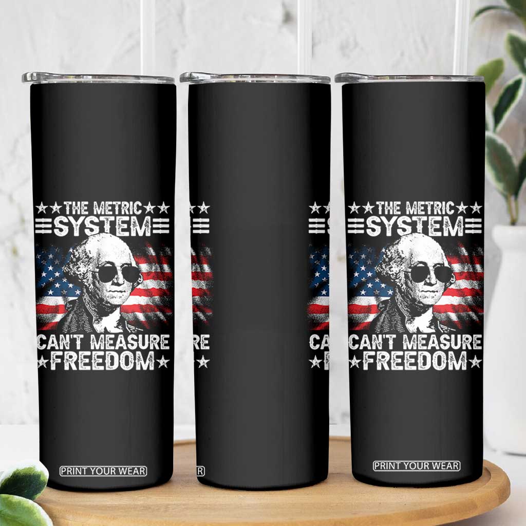 Funny 4th of July The Metric System Can't Measure Freedom Skinny Tumbler George Washington American Flag TS10 Print Your Wear