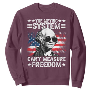 Funny 4th of July The Metric System Can't Measure Freedom Sweatshirt George Washington American Flag TS10 Maroon Print Your Wear