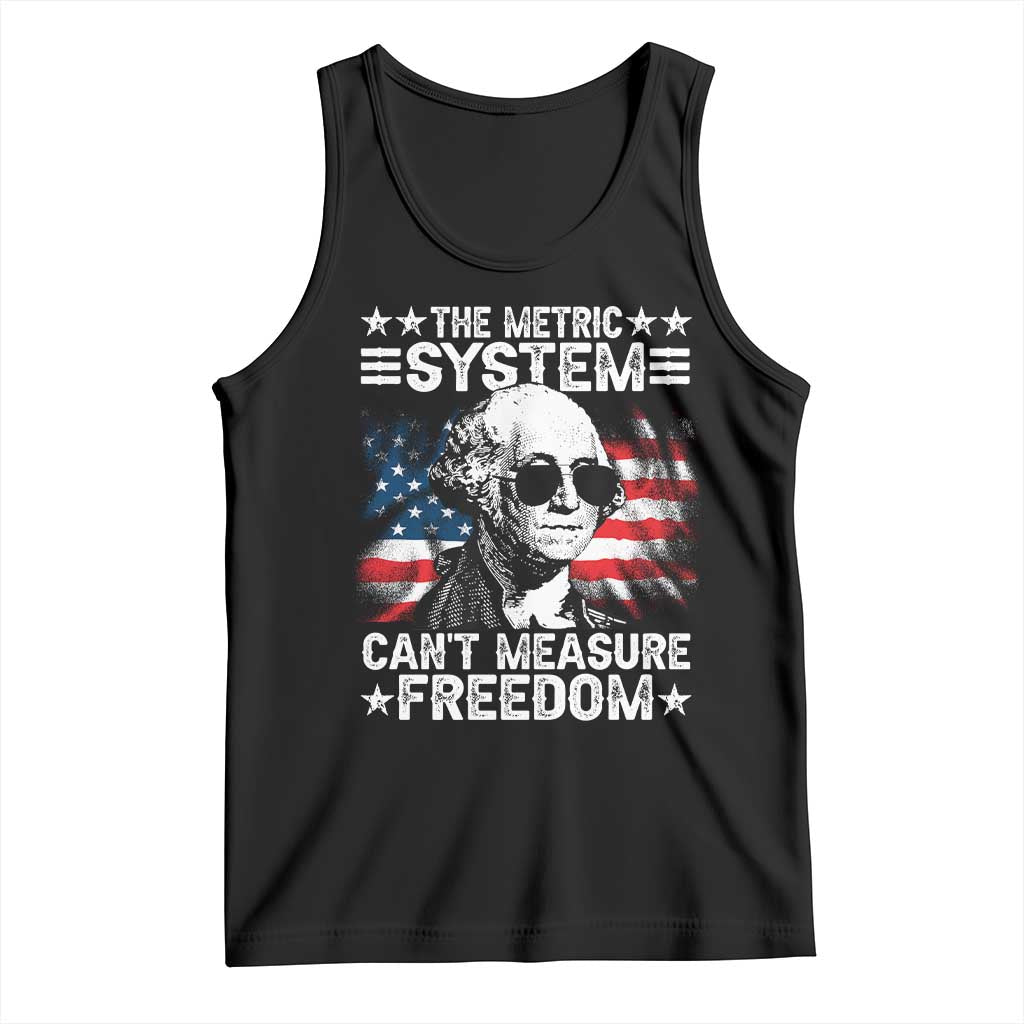 Funny 4th of July The Metric System Can't Measure Freedom Tank Top George Washington American Flag TS10 Black Print Your Wear