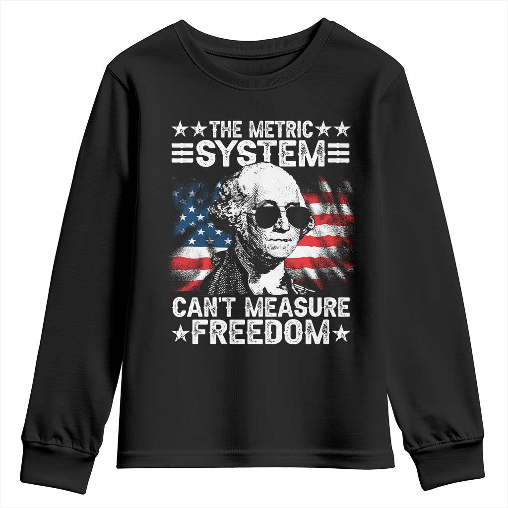 Funny 4th of July The Metric System Can't Measure Freedom Youth Sweatshirt George Washington American Flag TS10 Black Print Your Wear