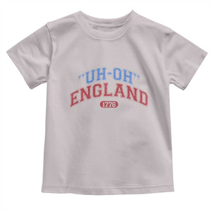 Funny 4th of July Toddler T Shirt Uh Oh England 1776 TS10 Ice Gray Print Your Wear