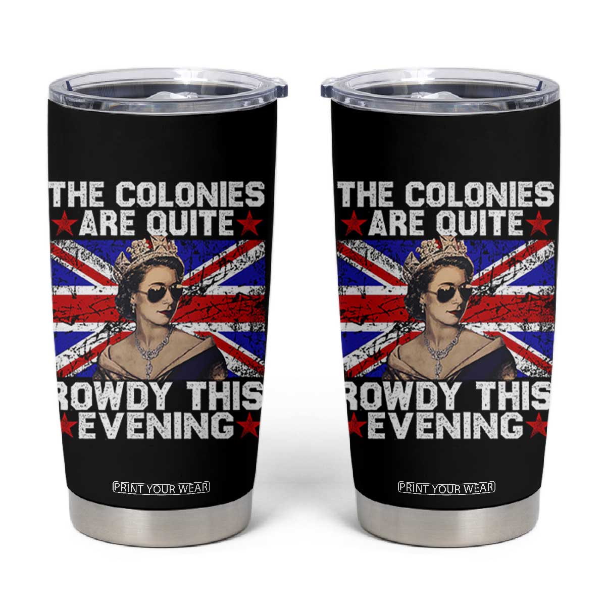 Funny 4th of July Tumbler Cup The Colonies Are Quite Rowdy This Evening British Queen TS10 Black Print Your Wear