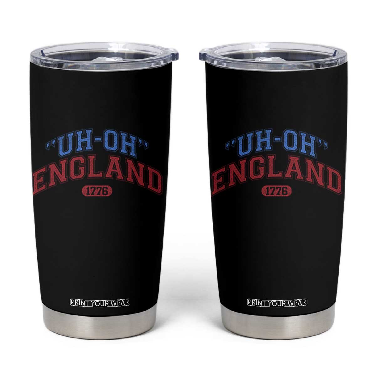 Funny 4th of July Tumbler Cup Uh Oh England 1776 TS10 Black Print Your Wear
