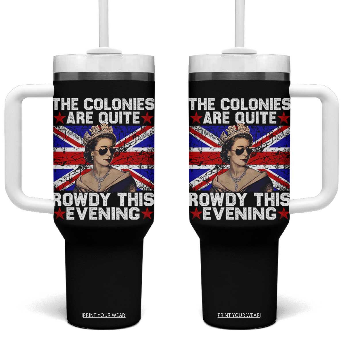 Funny 4th of July Tumbler With Handle The Colonies Are Quite Rowdy This Evening British Queen TS10 One Size: 40 oz Black Print Your Wear