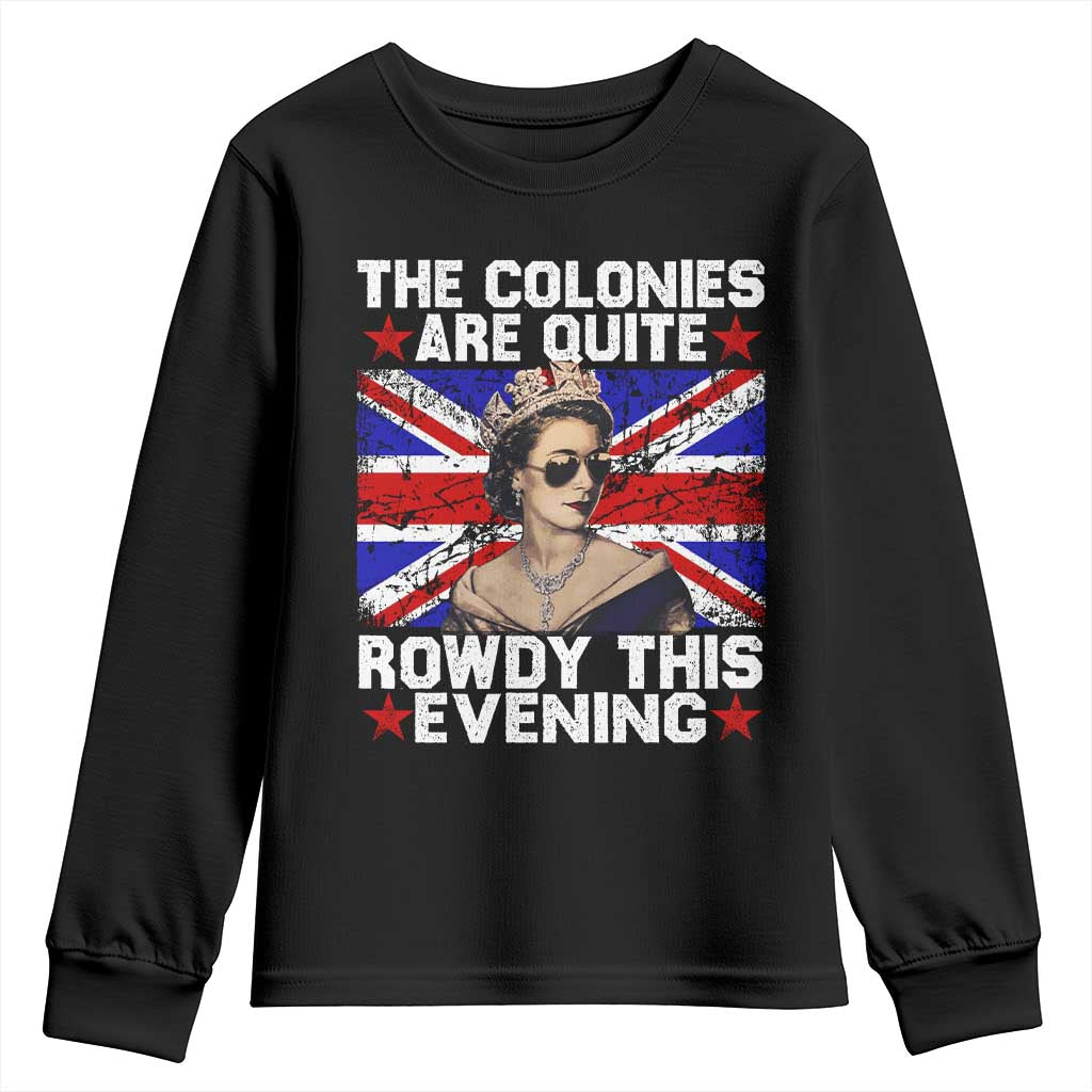 Funny 4th of July Youth Sweatshirt The Colonies Are Quite Rowdy This Evening British Queen TS10 Black Print Your Wear
