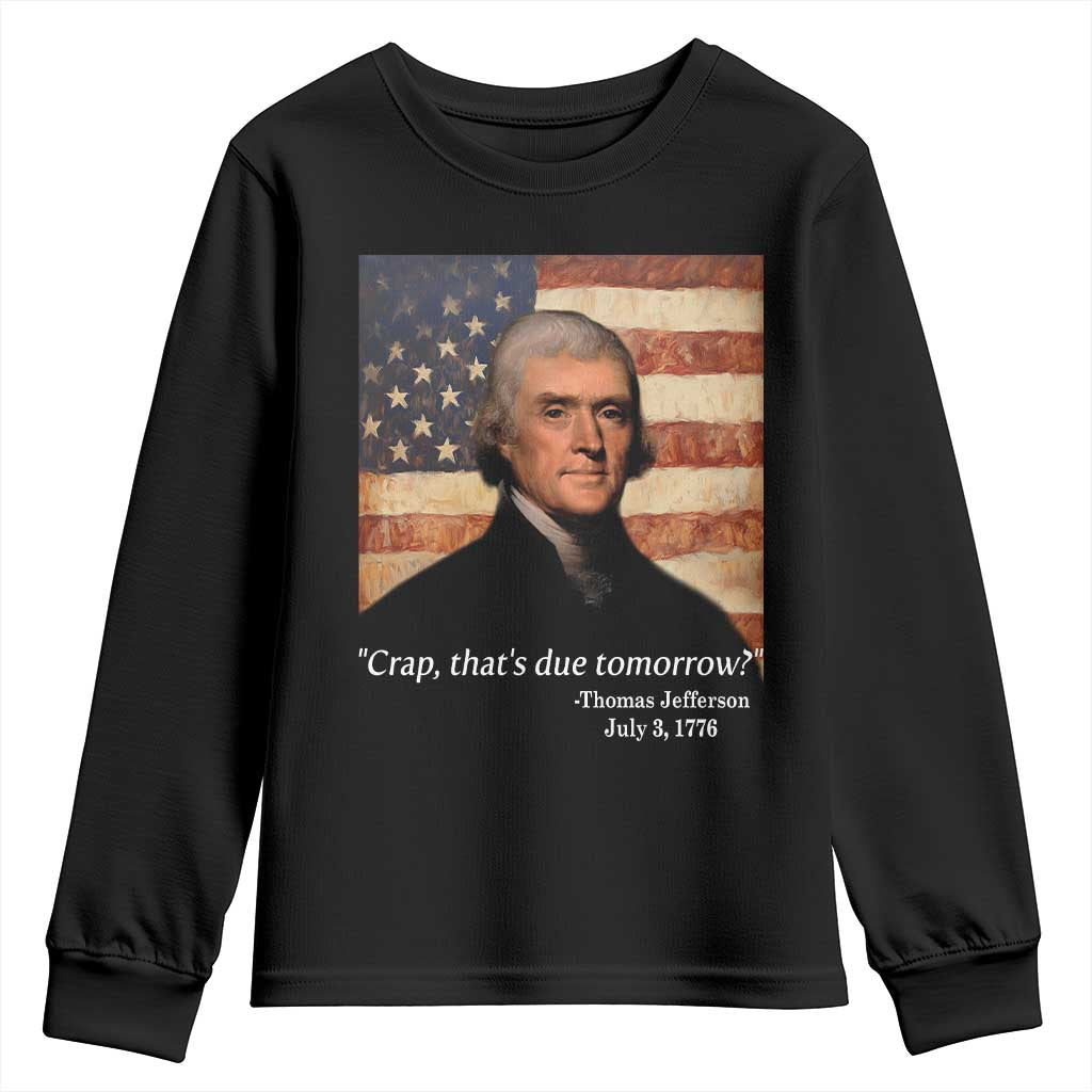 Funny 4th of July Youth Sweatshirt Thomas Jefferson That's Due Tomorrow? TS10 Black Print Your Wear