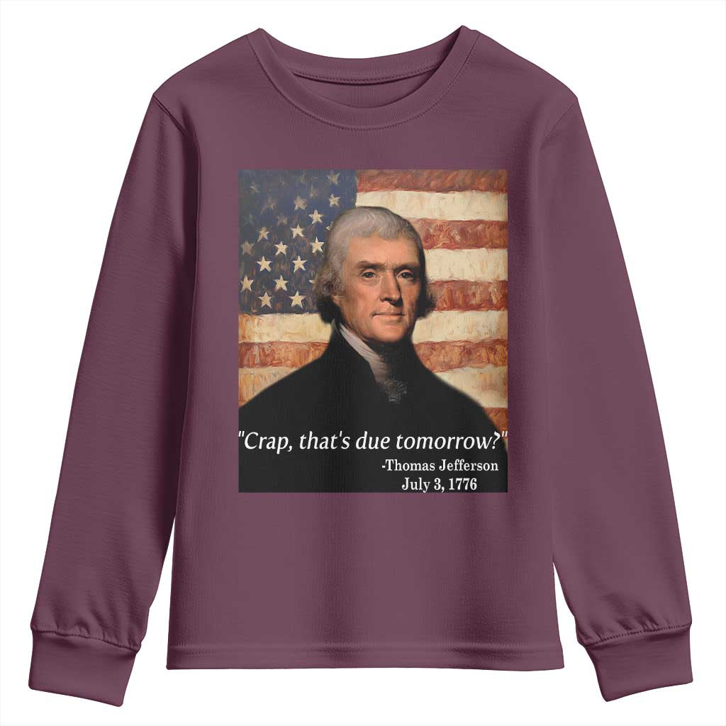 Funny 4th of July Youth Sweatshirt Thomas Jefferson That's Due Tomorrow? TS10 Maroon Print Your Wear