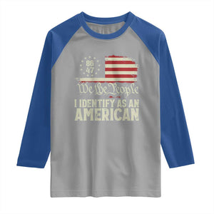 Funny 8647 I Identify As An American Raglan Shirt American Flag TS11 Sport Gray Royal Print Your Wear
