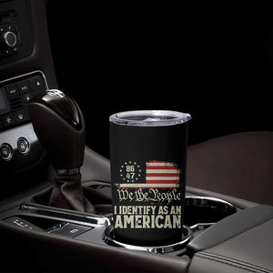 Funny 8647 I Identify As An American Tumbler Cup American Flag TS11 Print Your Wear