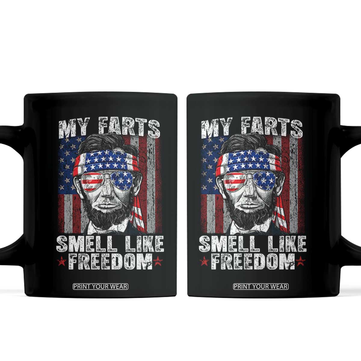 Funny Abe Lincoln 4th Of July Coffee Mug My Farts Smell Like Freedom American Flag TS10 Black Print Your Wear
