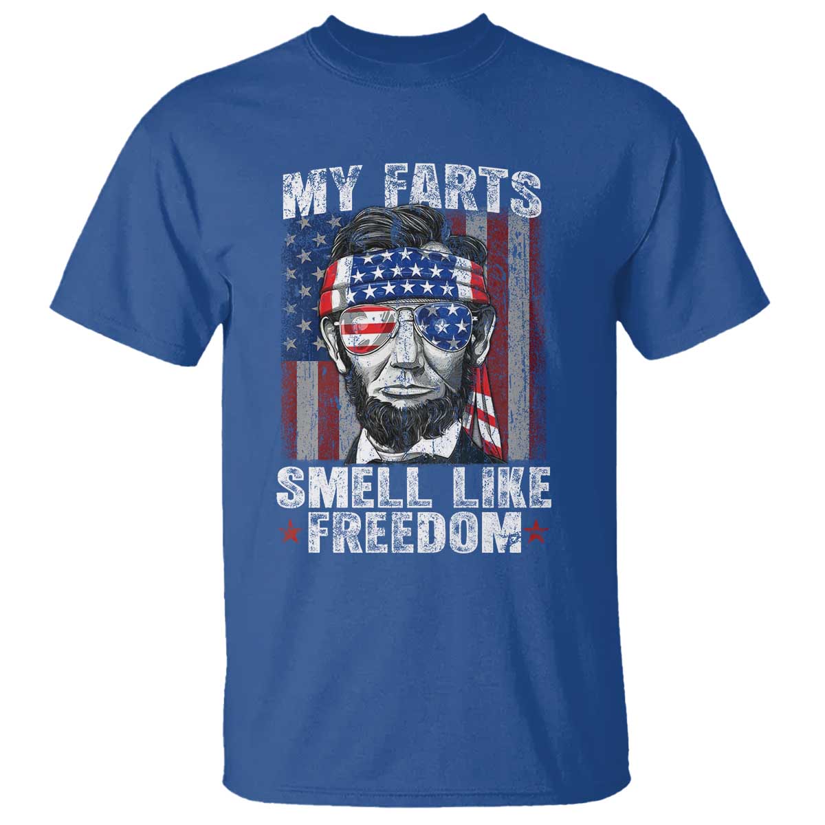Funny Abe Lincoln 4th Of July T Shirt My Farts Smell Like Freedom American Flag TS10 Royal Blue Print Your Wear