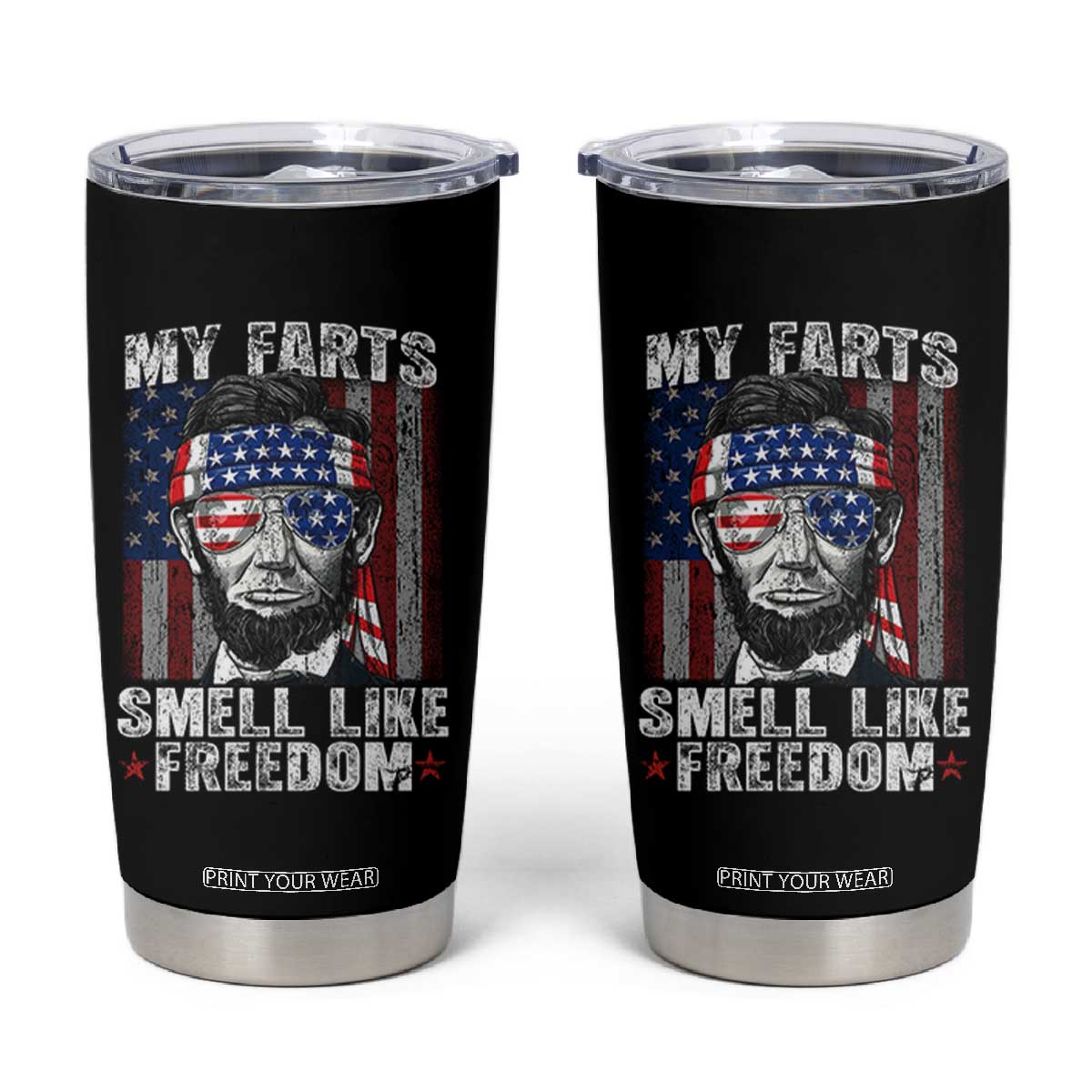 Funny Abe Lincoln 4th Of July Tumbler Cup My Farts Smell Like Freedom American Flag TS10 Black Print Your Wear