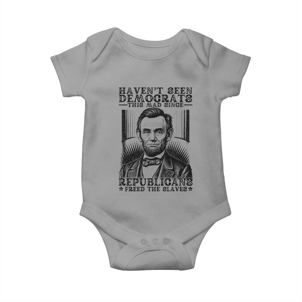 Funny Abe Lincoln Political History Baby Onesie Havenot Seen Democrats This Mad Since Republicans Freed the Slaves TS02 Sport Gray Print Your Wear