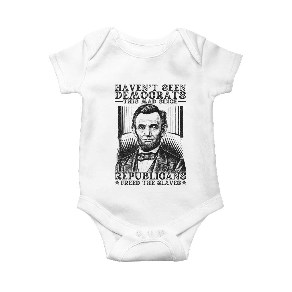 Funny Abe Lincoln Political History Baby Onesie Havenot Seen Democrats This Mad Since Republicans Freed the Slaves TS02 White Print Your Wear