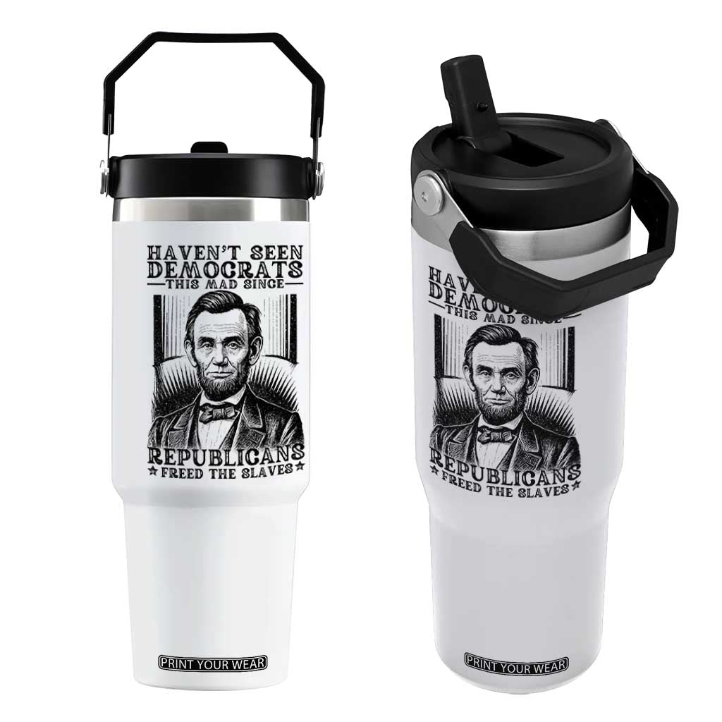 Funny Abe Lincoln Political History Flip Straw Tumbler Havenot Seen Democrats This Mad Since Republicans Freed the Slaves TS02 One Size: 30 oz White Print Your Wear