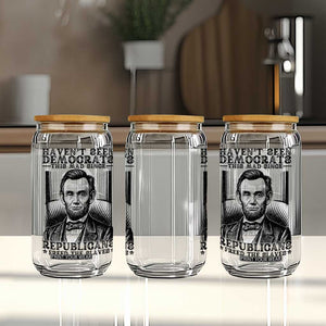 Funny Abe Lincoln Political History Glass Can Havenot Seen Democrats This Mad Since Republicans Freed the Slaves TS02 Print Your Wear
