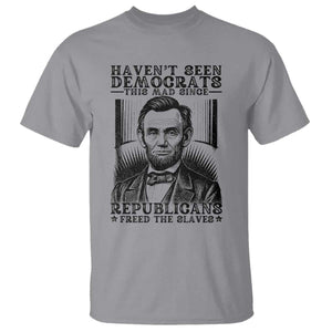 Funny Abe Lincoln Political History T Shirt Havenot Seen Democrats This Mad Since Republicans Freed the Slaves TS02 Sport Gray Print Your Wear