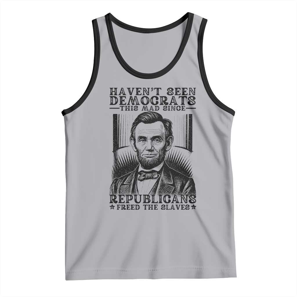 Funny Abe Lincoln Political History Tank Top Havenot Seen Democrats This Mad Since Republicans Freed the Slaves TS02 Athletic Heather Black Print Your Wear
